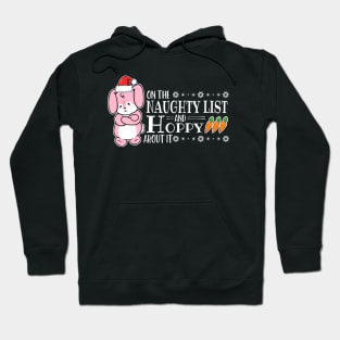 On The Naughty List And Hoppy About It Hoodie